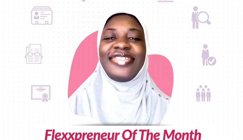 Flexxpreneur of The Month-Basmallah Akomolafe